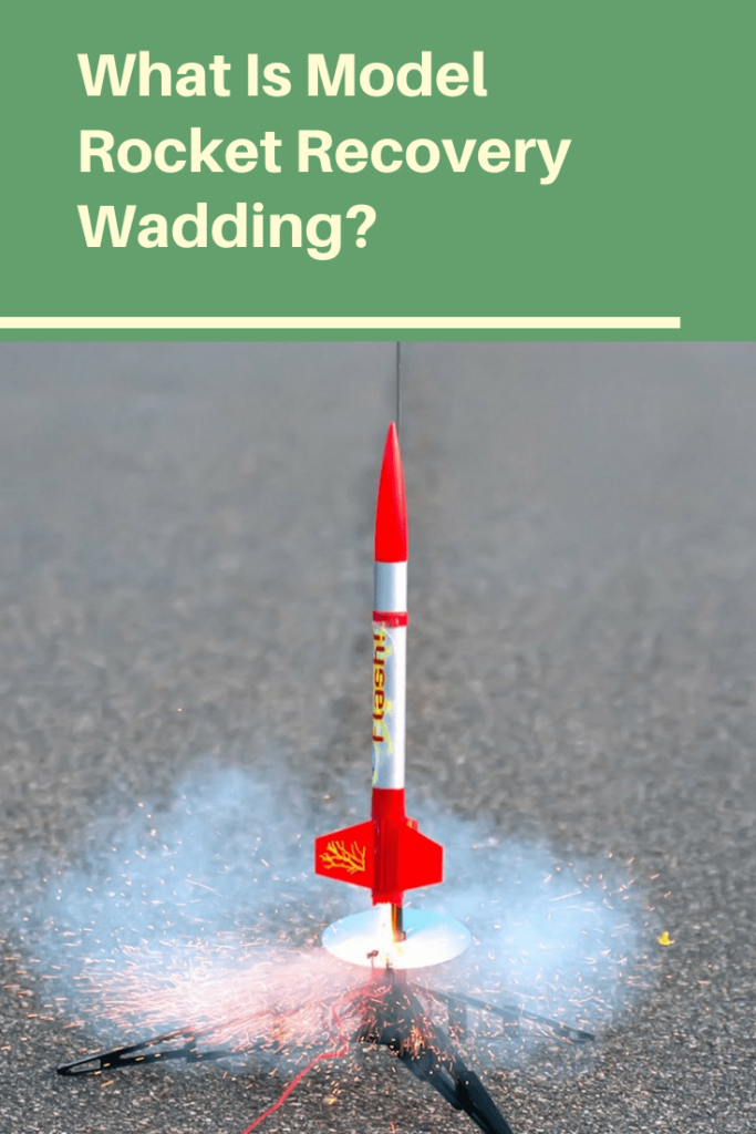 What Is Model Rocket Recovery Wadding