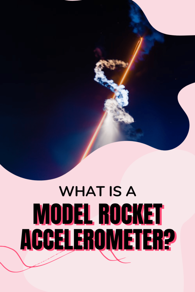 What Is A Model Rocket Accelerometer